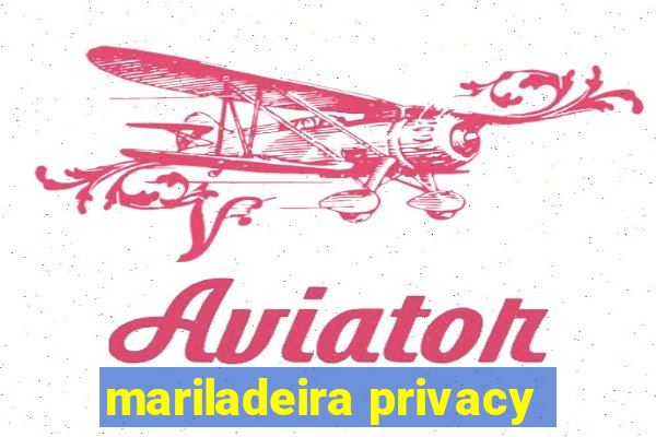 mariladeira privacy